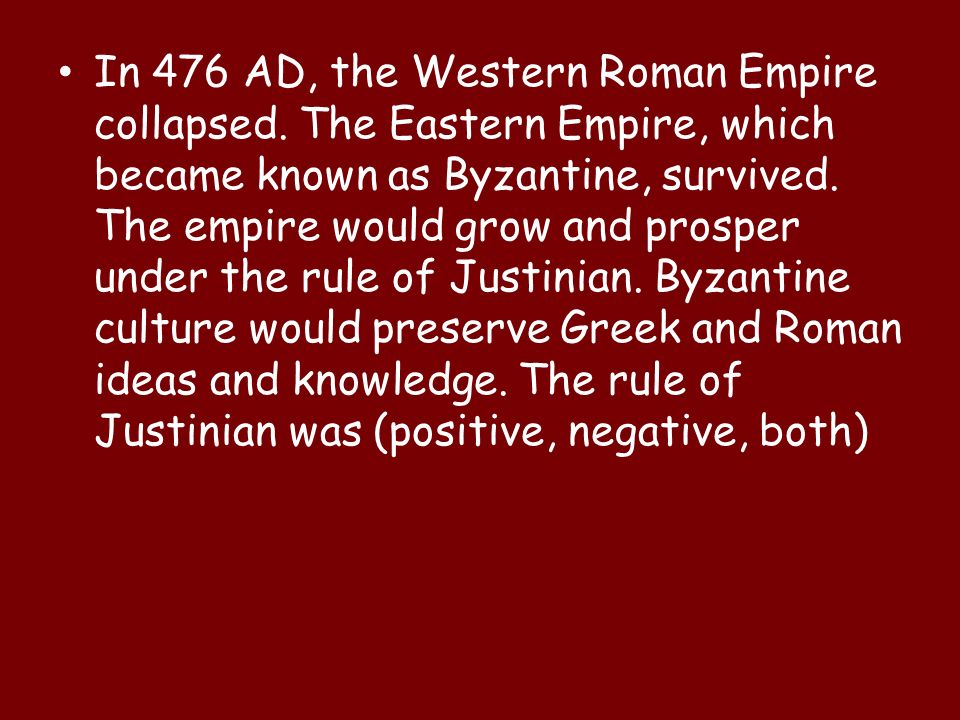 In 476 AD, the Western Roman Empire collapsed.