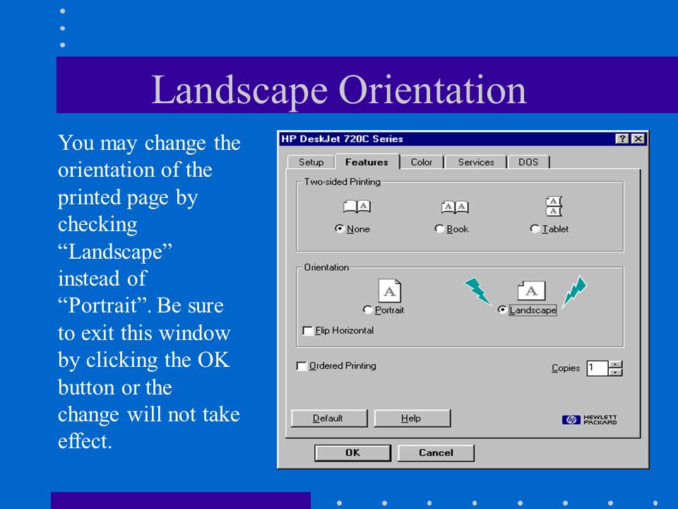 Landscape Orientation You may change the orientation of the printed page by checking Landscape instead of Portrait .
