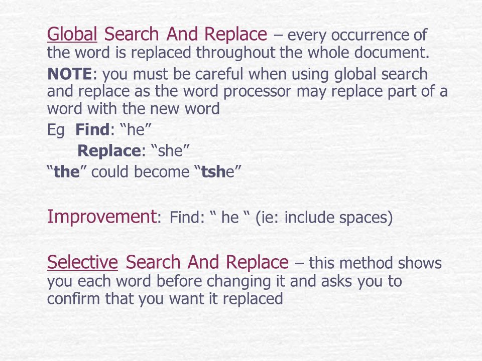 Global Search And Replace – every occurrence of the word is replaced throughout the whole document.