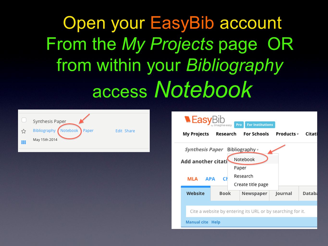 Open your EasyBib account From the My Projects page OR from within your Bibliography access Notebook
