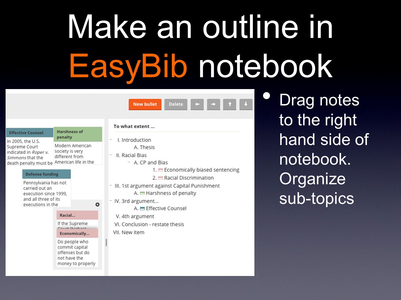 Make an outline in EasyBib notebook Drag notes to the right hand side of notebook.