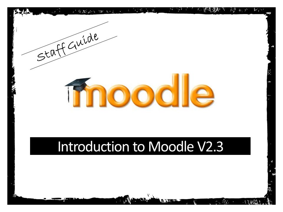 Introduction to Moodle V2.3 Staff Guide
