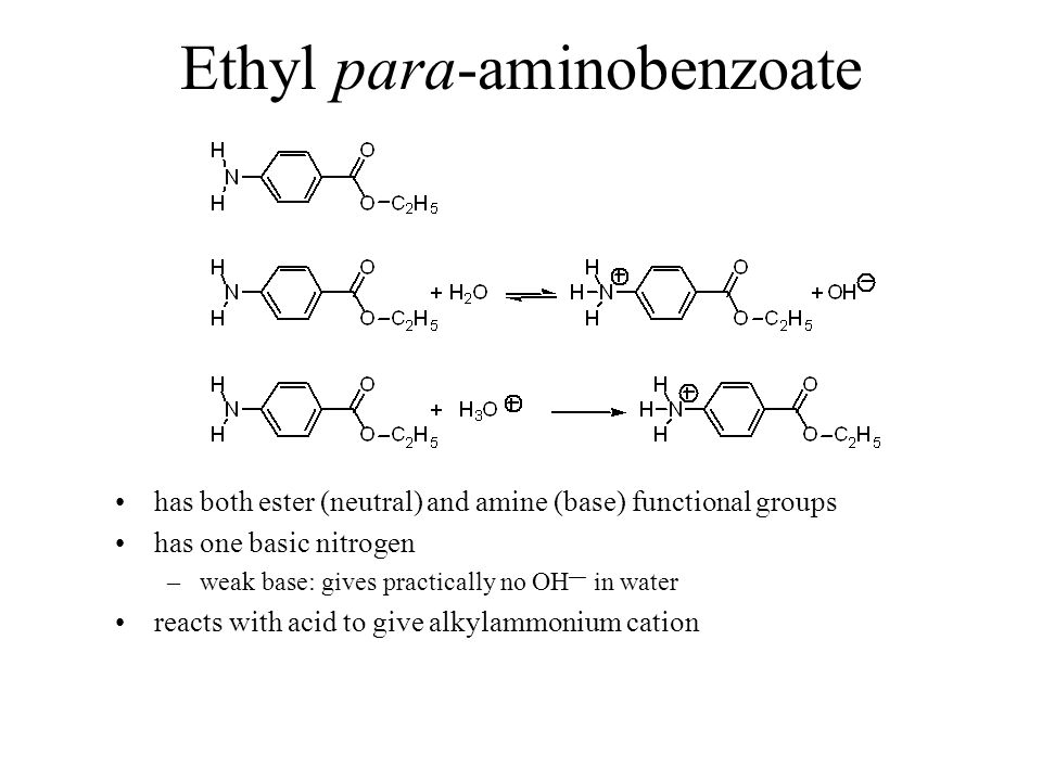 Ethyl para-aminobenzoate has both ester (neutral) and amine (base) function...