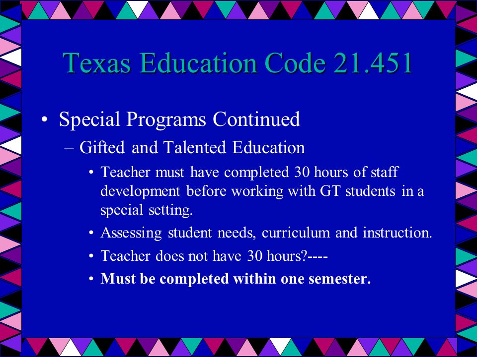 14 Texas Education Code 21 451 Special Programs Continued Gifted And Talented Teacher Must Have Completed 30 Hours Of Staff Development