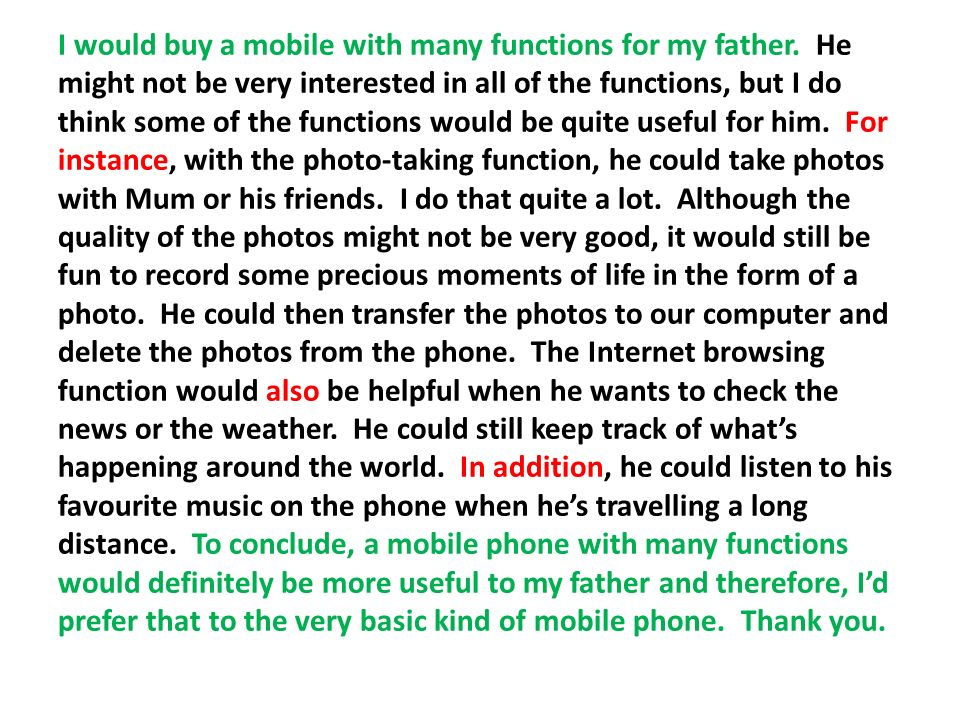 I would buy a mobile with many functions for my father.