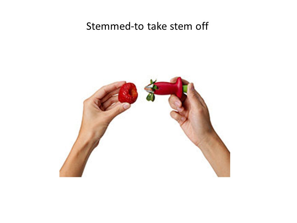 Stemmed-to take stem off