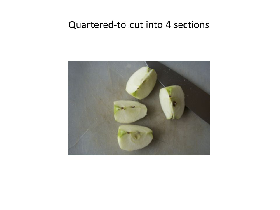 Quartered-to cut into 4 sections