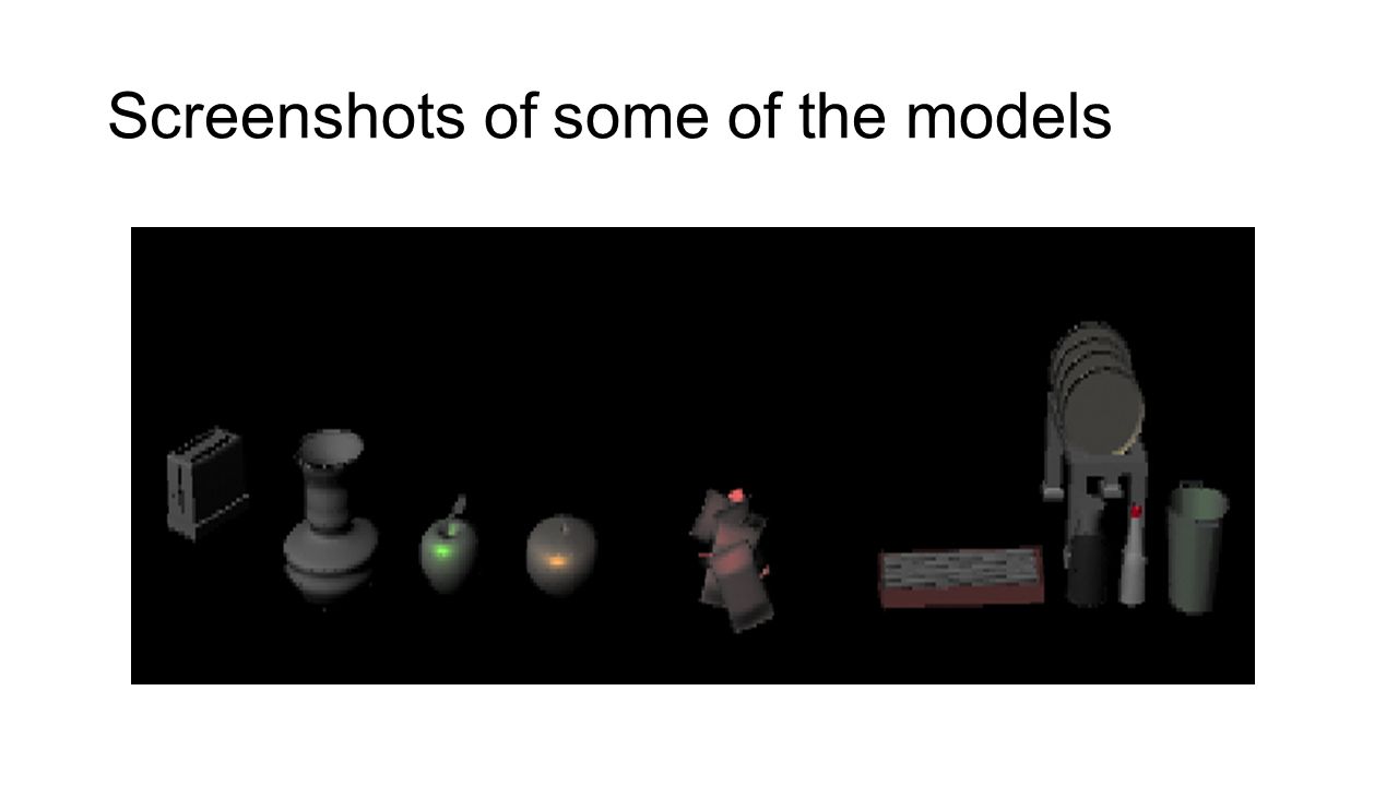 Screenshots of some of the models