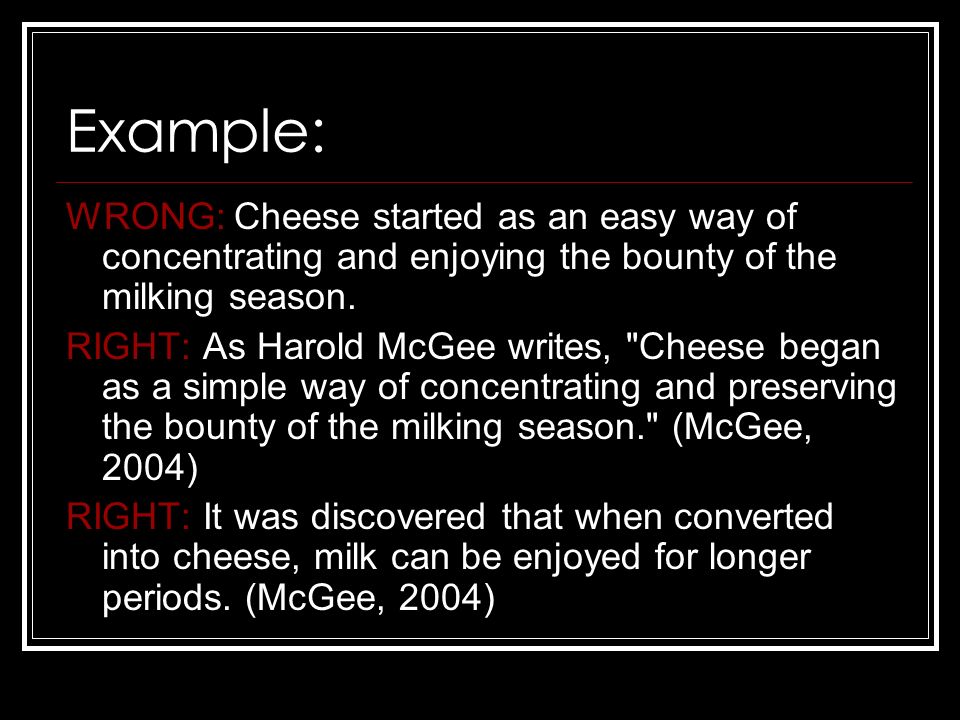 Example: WRONG: Cheese started as an easy way of concentrating and enjoying the bounty of the milking season.