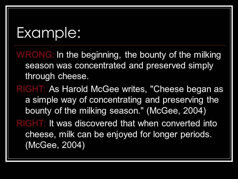 Example: WRONG: In the beginning, the bounty of the milking season was concentrated and preserved simply through cheese.