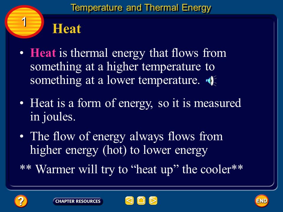 1 1 The sum of the kinetic and potential energies of all the particles in an object is the thermal energy of the object.