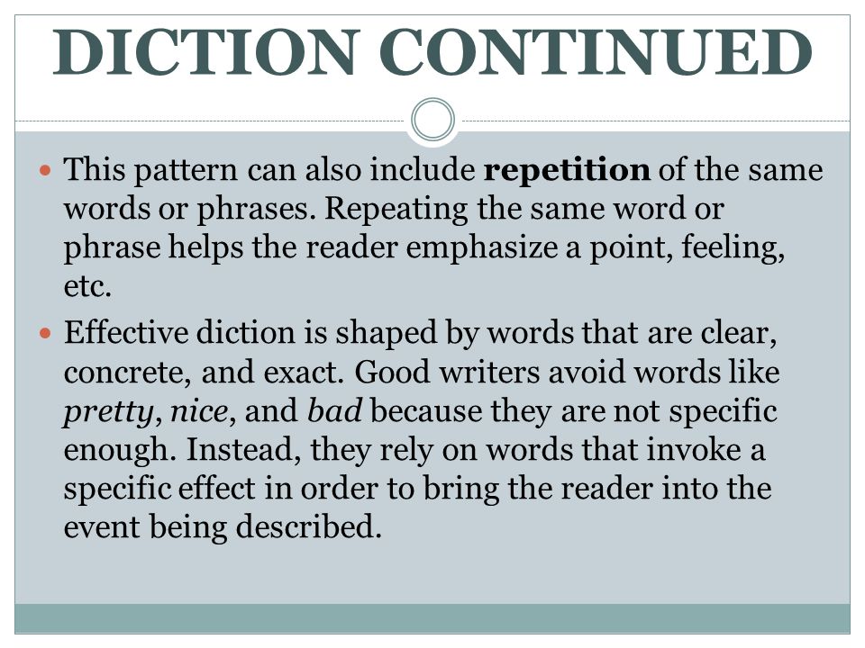 DICTION CONTINUED This pattern can also include repetition of the same words or phrases.