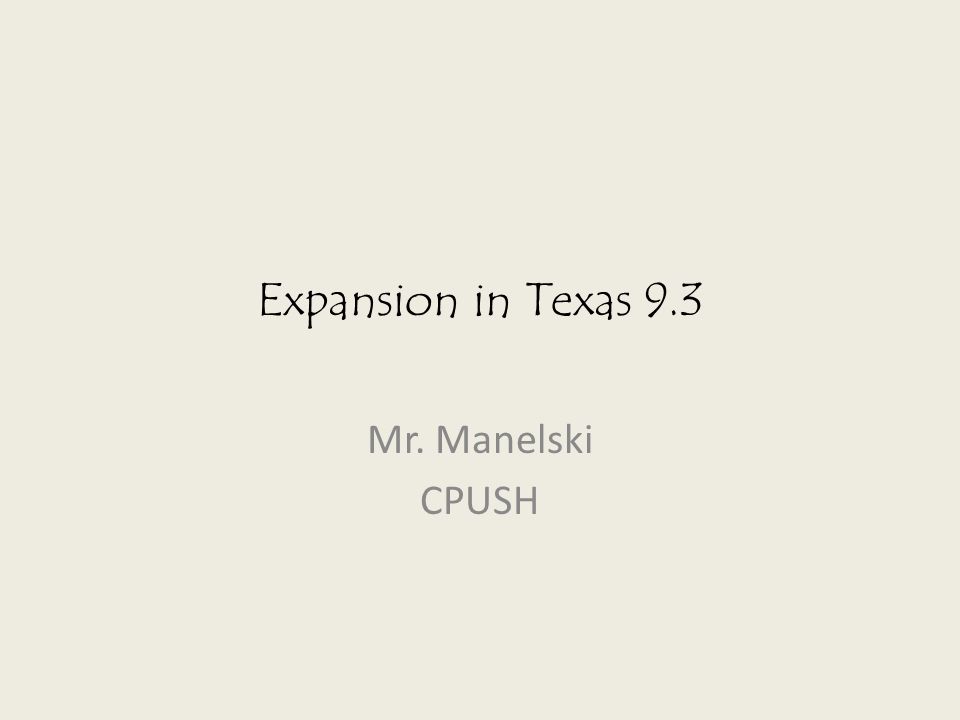 Expansion in Texas 9.3 Mr. Manelski CPUSH