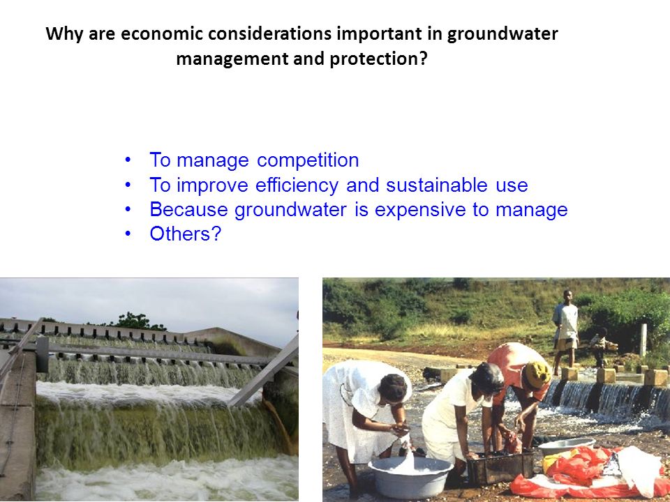 Why are economic considerations important in groundwater management and protection.