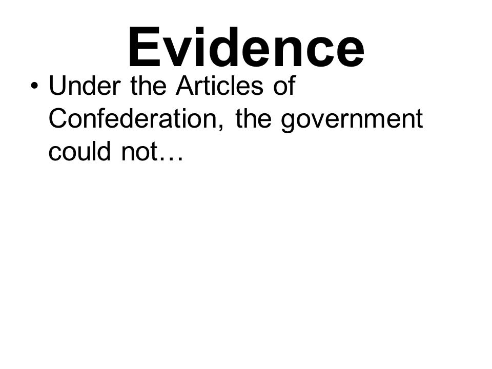 Under the Articles of Confederation, the government could not…