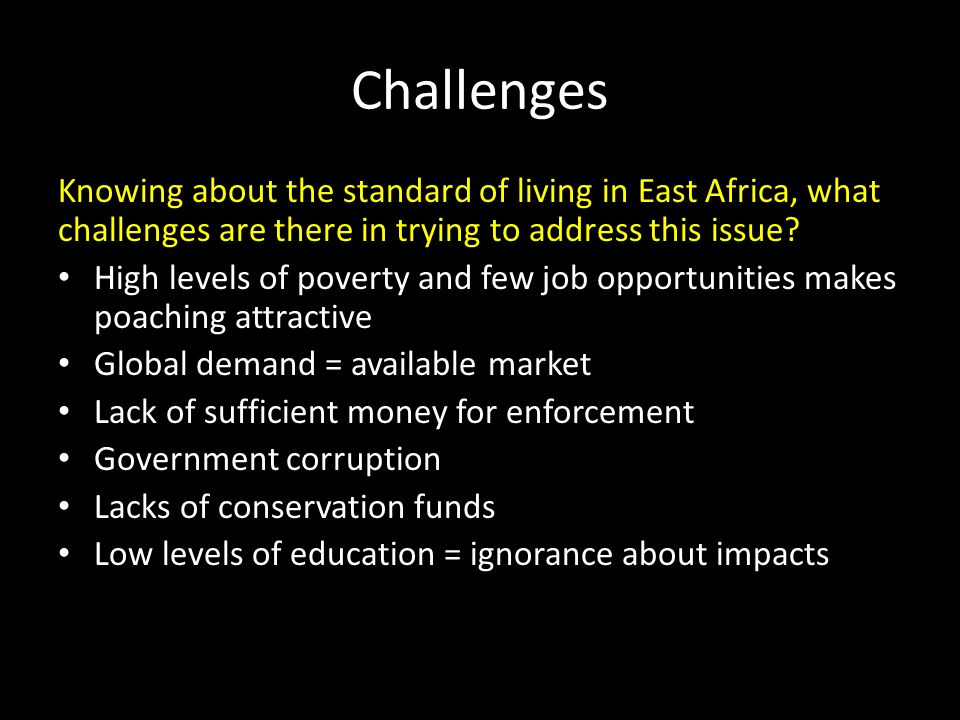 Challenges Knowing about the standard of living in East Africa, what challenges are there in trying to address this issue.