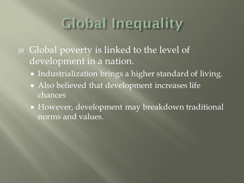  Global poverty is linked to the level of development in a nation.