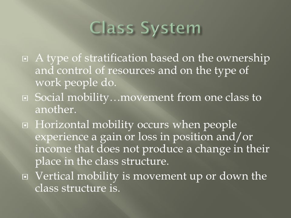  A type of stratification based on the ownership and control of resources and on the type of work people do.