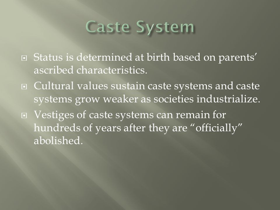  Status is determined at birth based on parents’ ascribed characteristics.