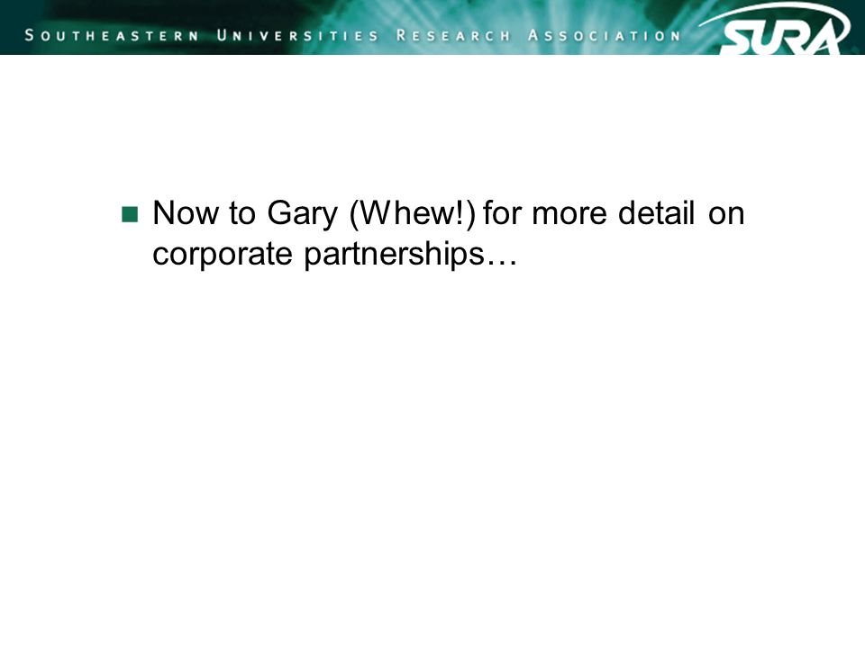 Now to Gary (Whew!) for more detail on corporate partnerships…