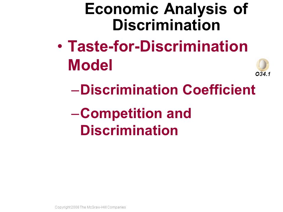 Copyright 2008 The McGraw-Hill Companies Labor Market Discrimination Discrimination and Production Possibilities Capital Goods Consumer Goods 0 KdKd CdCd X Y Z Discrimination Causes a Failure to Achieve Productive Efficiency Efficient Combinations D