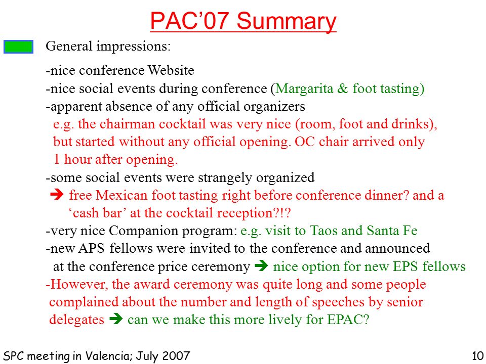 PAC’07 Summary SPC meeting in Valencia; July General impressions: -nice conference Website -nice social events during conference (Margarita & foot tasting) -apparent absence of any official organizers e.g.