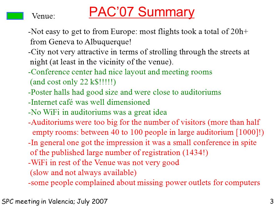 PAC’07 Summary SPC meeting in Valencia; July Venue: -Not easy to get to from Europe: most flights took a total of 20h+ from Geneva to Albuquerque.
