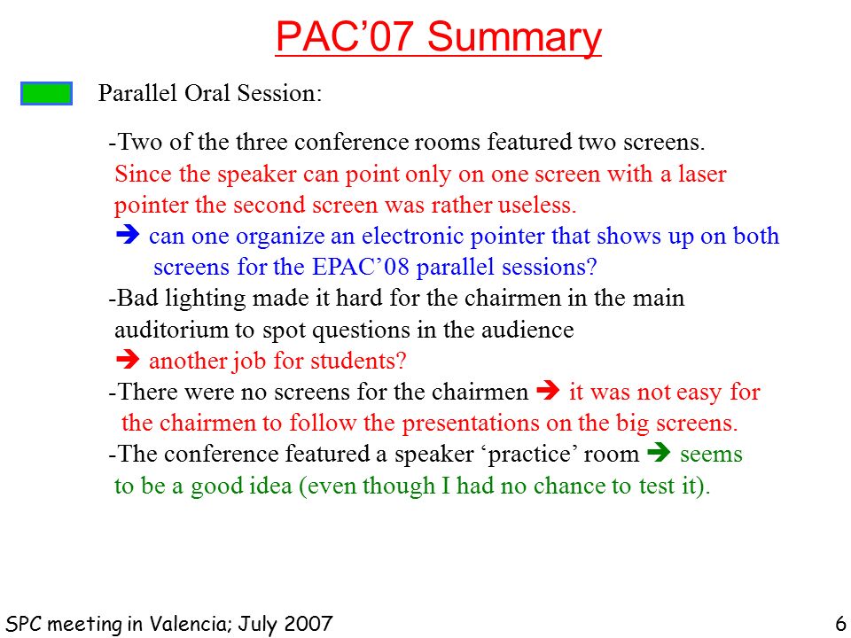 PAC’07 Summary SPC meeting in Valencia; July Parallel Oral Session: -Two of the three conference rooms featured two screens.