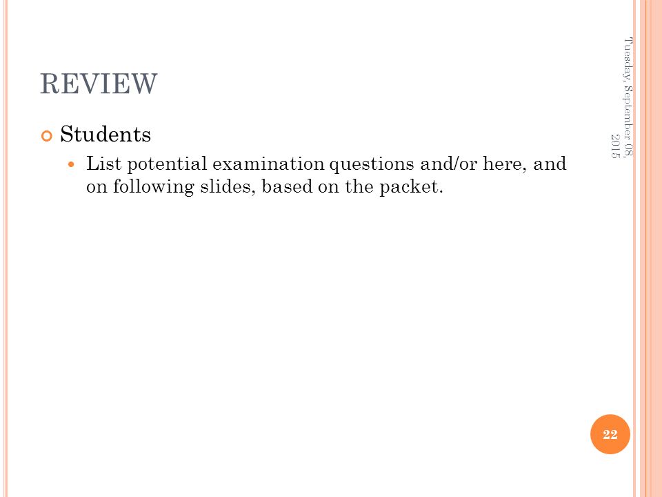 REVIEW Students List potential examination questions and/or here, and on following slides, based on the packet.