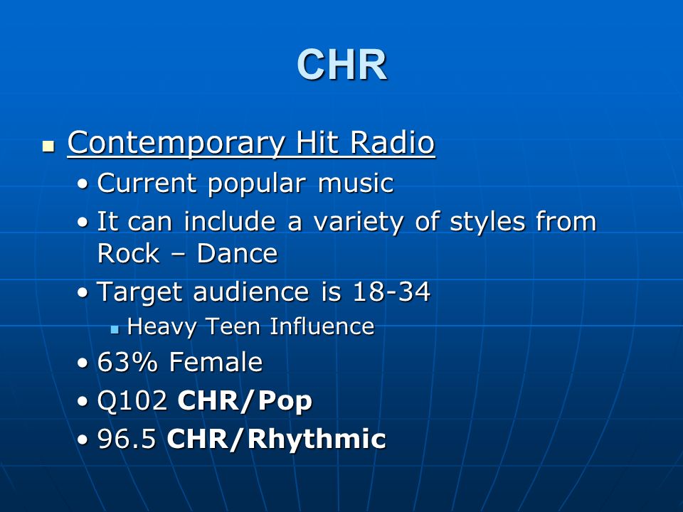 Music Formats Intro to Radio Broadcasting. CHR Contemporary Hit Radio  Contemporary Hit Radio Current popular musicCurrent popular music It can  include. - ppt download