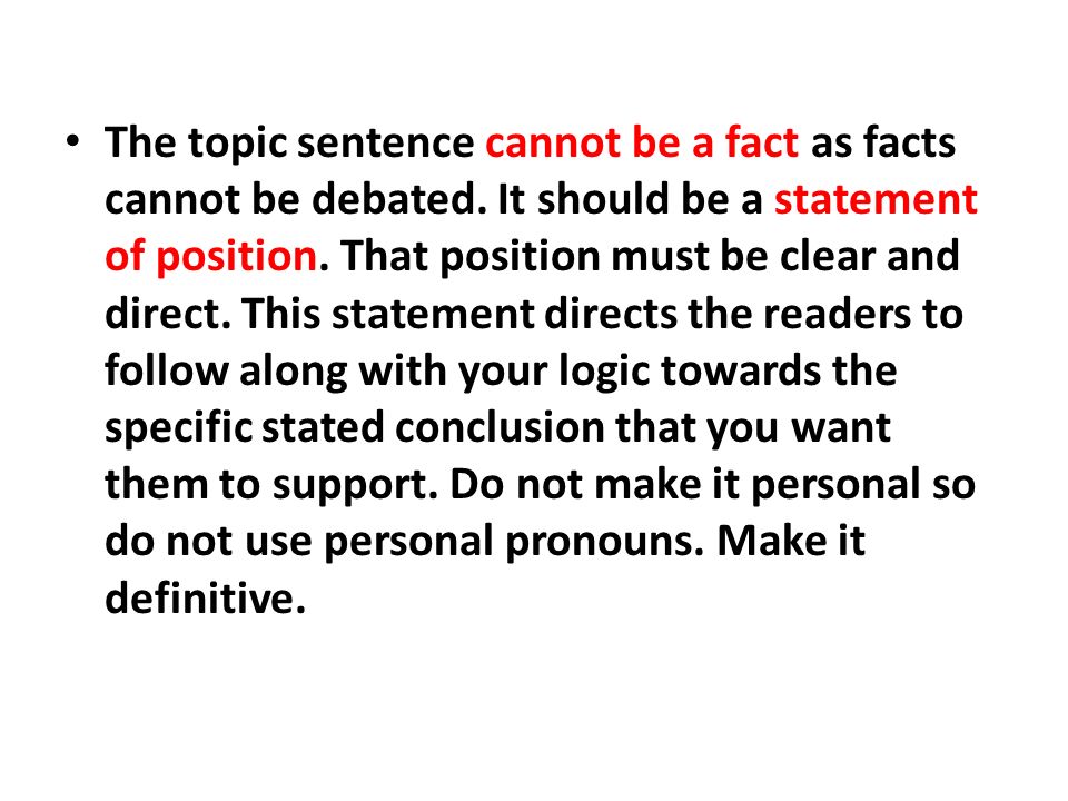 The topic sentence cannot be a fact as facts cannot be debated.