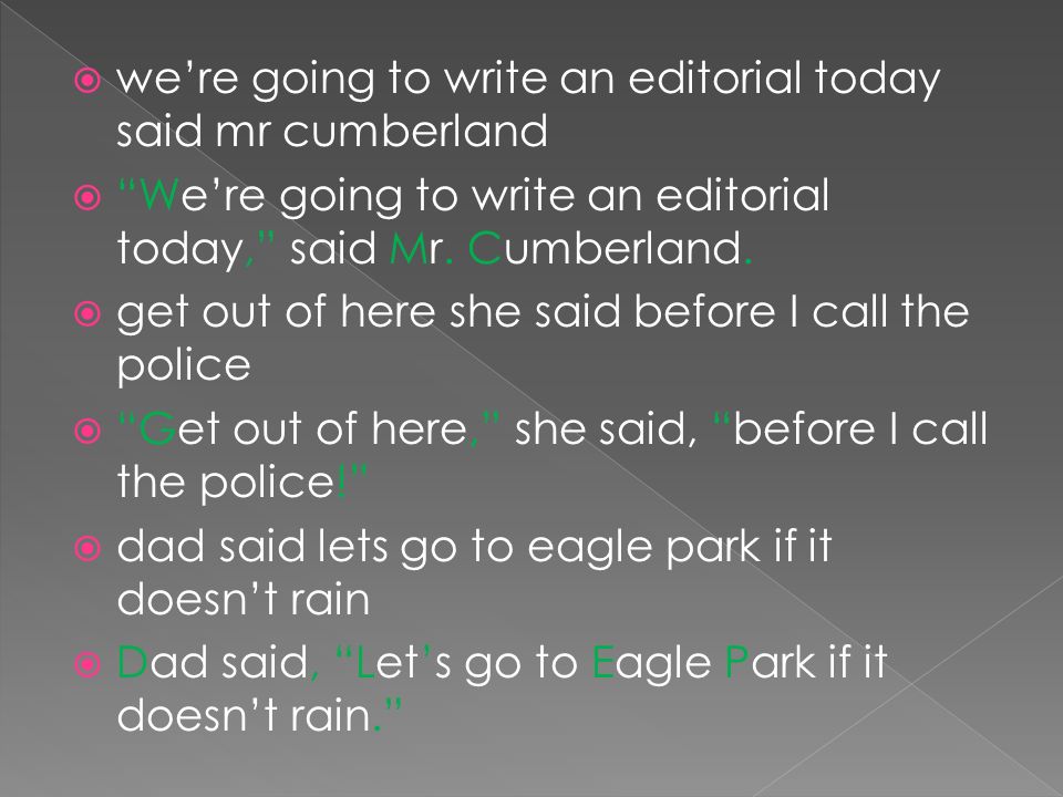 we’re going to write an editorial today said mr cumberland  We’re going to write an editorial today, said Mr.