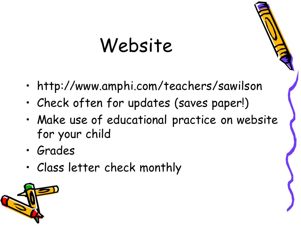 Website   Check often for updates (saves paper!) Make use of educational practice on website for your child Grades Class letter check monthly