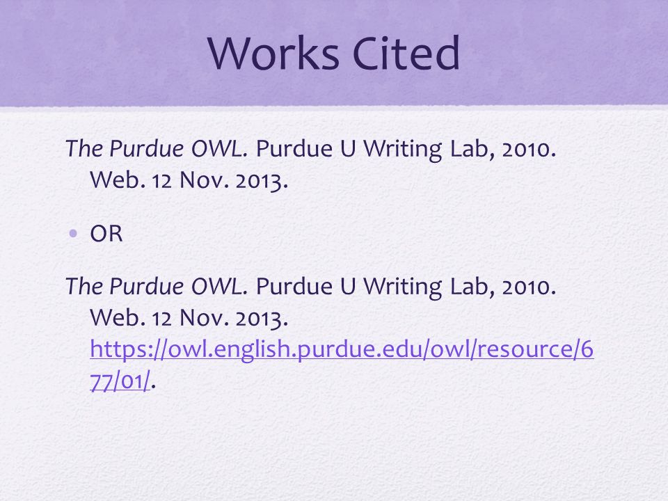Works Cited The Purdue OWL. Purdue U Writing Lab,