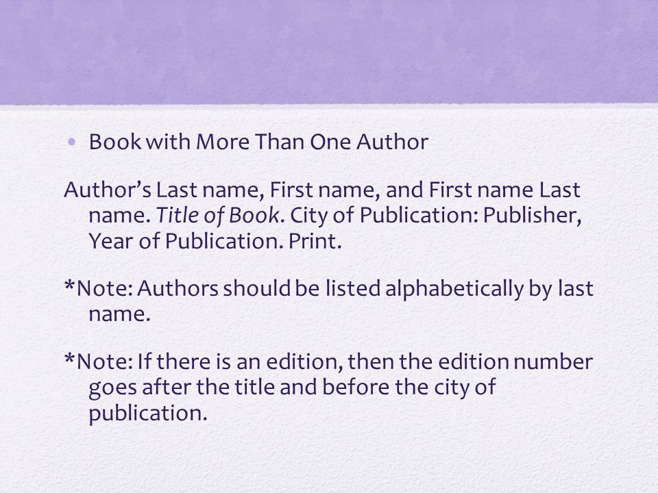 Book with More Than One Author Author’s Last name, First name, and First name Last name.