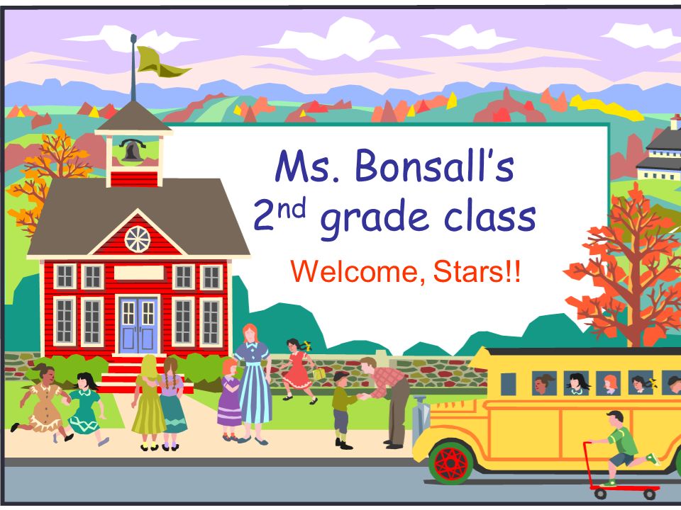 Ms. Bonsall’s 2 nd grade class Welcome, Stars!!
