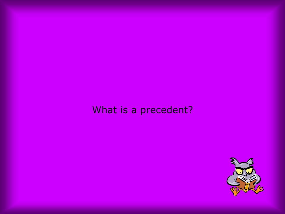What is a precedent