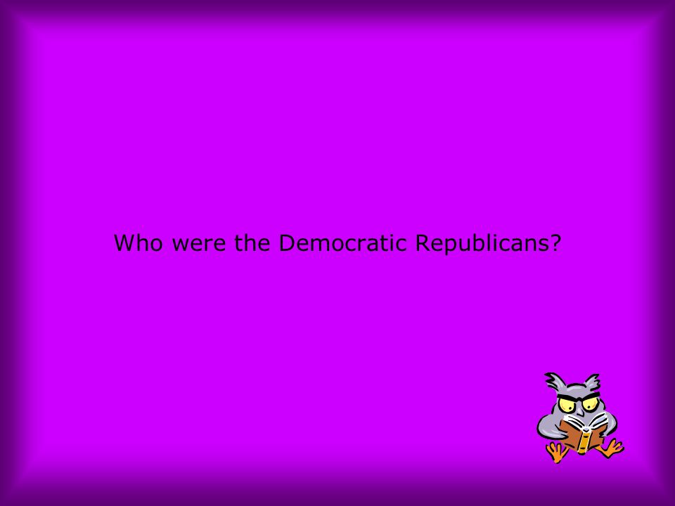 Who were the Democratic Republicans