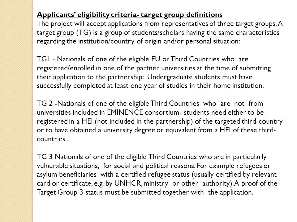 Applicants’ eligibility criteria- target group definitions The project will accept applications from representatives of three target groups.
