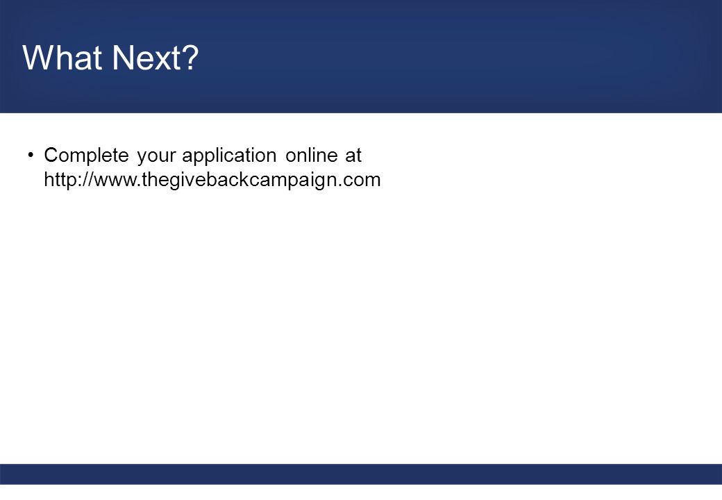 What Next Complete your application online at