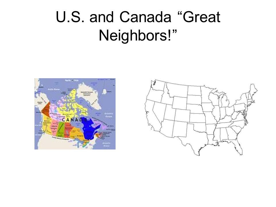 U.S. and Canada Great Neighbors!