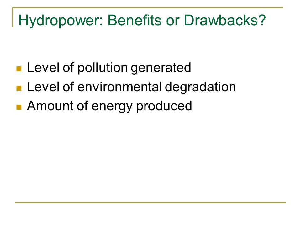Hydropower: Benefits or Drawbacks.