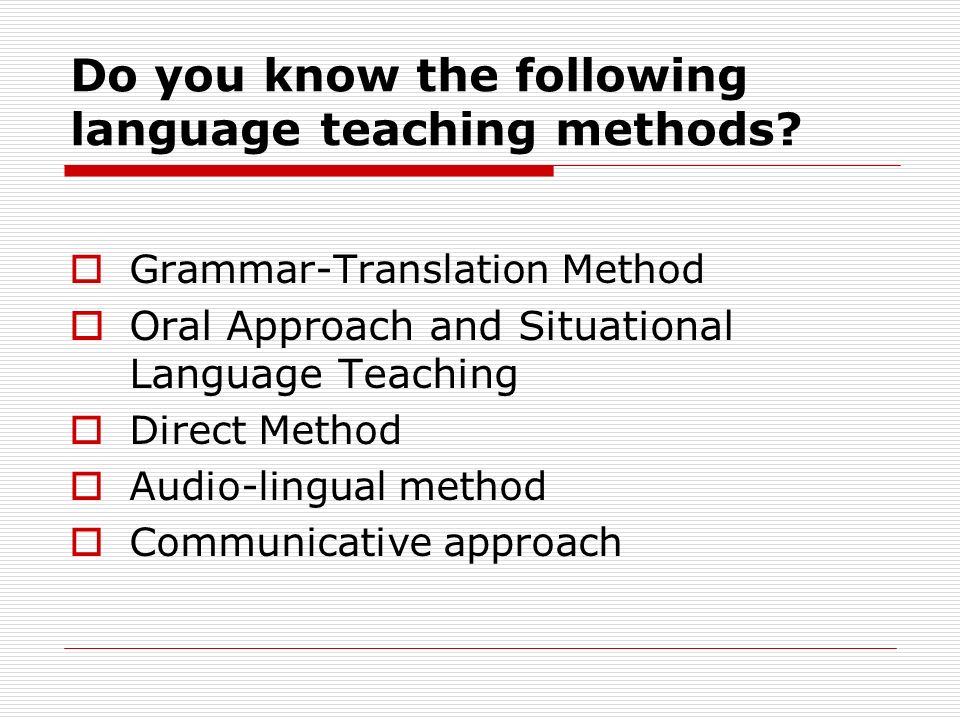 Do you know the following language teaching methods.