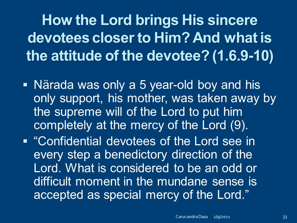 32 What is the implication of The world is under the full control of the Supreme Lord… (1.6.7)  The Lord is the supreme controller.