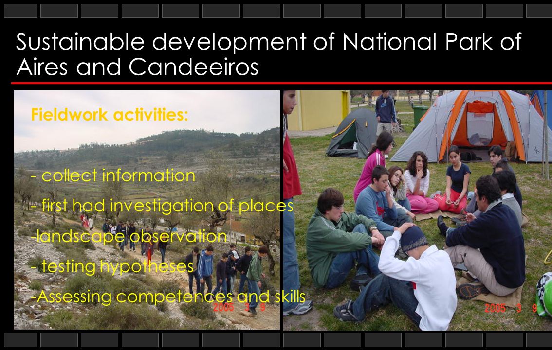 Sustainable development of National Park of Aires and Candeeiros Fieldwork activities: - collect information - first had investigation of places -landscape observation - testing hypotheses -Assessing competences and skills