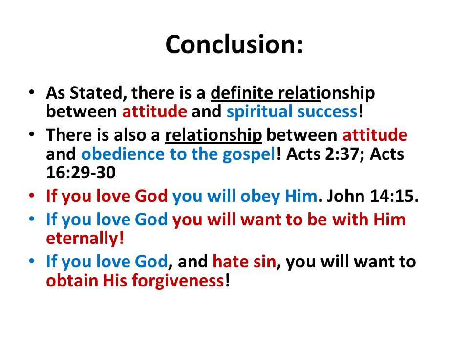 Conclusion: As Stated, there is a definite relationship between attitude and spiritual success.