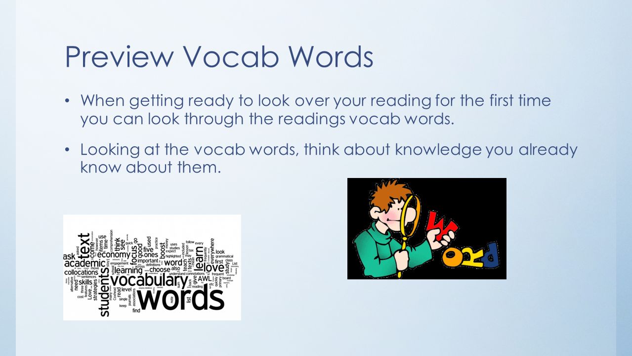 Preview Vocab Words When getting ready to look over your reading for the first time you can look through the readings vocab words.