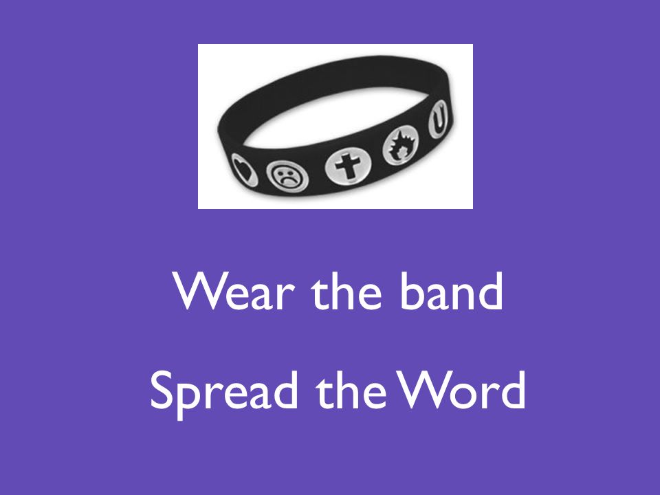 Wear the band Spread the Word