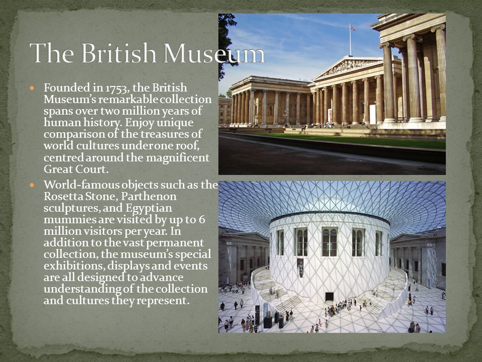 Founded in 1753, the British Museum’s remarkable collection spans over two million years of human history.