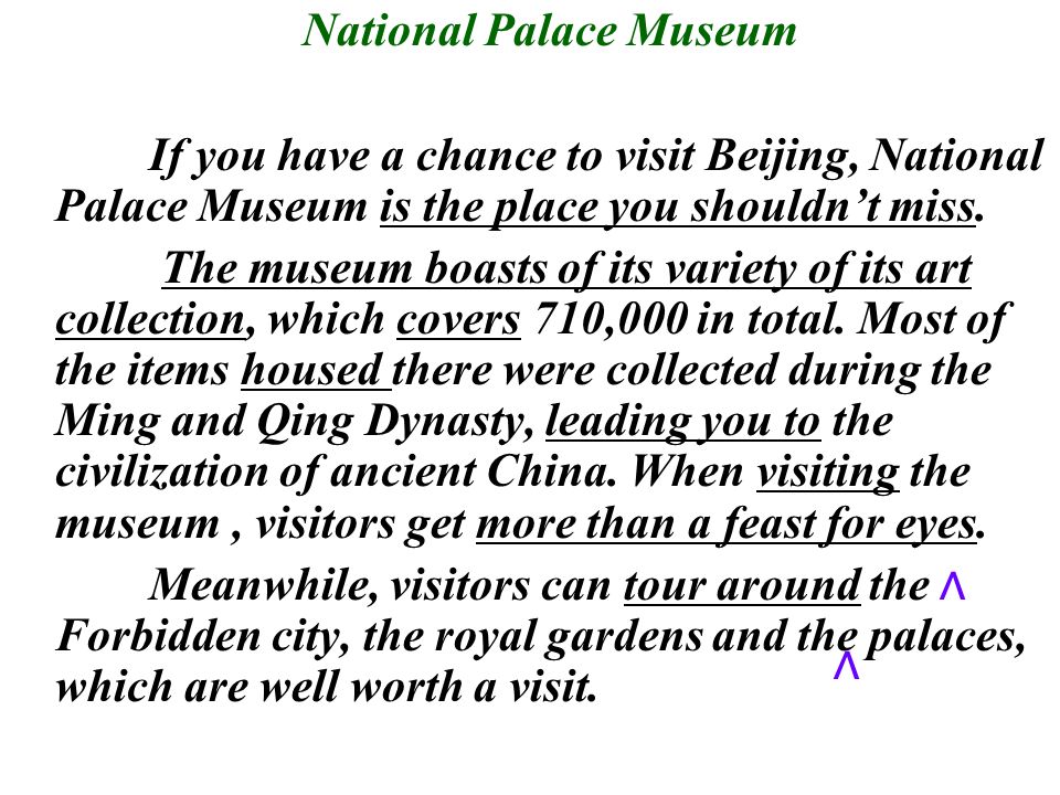 National Palace Museum If you have a chance to visit Beijing, National Palace Museum is the place you shouldn’t miss.